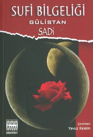 Sufi Bilgeligi - Gülistan<br>Sadi